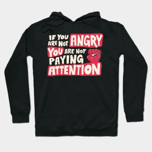 IF YOU ARE NOT ANGRY Hoodie